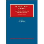International Finance, Transactions, Policy, and Regulation by Scott, Hal S.; Gelpern, Anna, 9781609303167