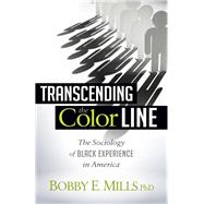 Transcending the Color Line by Mills, Bobby E., Ph.D., 9781630473167