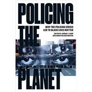 Policing the Planet Why the Policing Crisis Led to Black Lives Matter by Camp, Jordan T.; Heatherton, Christina, 9781784783167