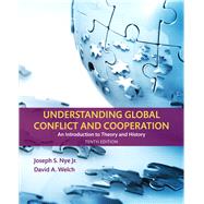 Understanding Global Conflict and Cooperation An Introduction to Theory and History by Nye, Joseph S., Jr.; Welch, David A., 9780134403168