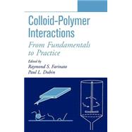 Colloid-Polymer Interactions From Fundamentals to Practice by Farinato, Raymond S.; Dubin, Paul L., 9780471243168
