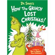 Dr. Seuss's How the Grinch Lost Christmas! by Heim, Alastair; Ruiz, Aristides, 9780593563168