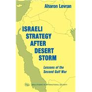 Israeli Strategy After Desert Storm: Lessons of the Second Gulf War by Levran,Aharon, 9780714643168
