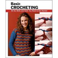 Basic Crocheting All the Skills and Tools You Need to Get Started by Silverman, Sharon Hernes; Modesitt, Annie; Wycheck, Alan; Leggitt, Marjorie, 9780811733168