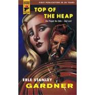 Top of the  Heap by Gardner, Erle Stanley, 9780857683168