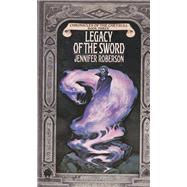 Legacy of the Sword by Jennifer Roberson, 9780886773168