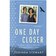 One Day Closer A Mother's Quest to Bring Her Kidnapped Daughter Home by Stewart, Lorinda, 9781501143168