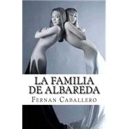 La Familia de Albareda by Caballero, Fernan, 9781505723168