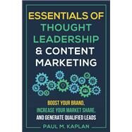 Essentials of Thought Leadership & Content Marketing by Kaplan, Paul M., 9781610353168