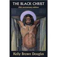 The Black Christ by Douglas, Kelly Brown, 9781626983168