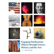 Engaging Smithsonian Objects Through Science, History, and the Arts by Arnoldi, Mary Jo, 9781935623168