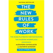 The New Rules of Work The Muse Playbook for Navigating the Modern Workplace by Cavoulacos, Alexandra; Minshew, Kathryn, 9781984823168