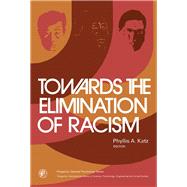 Towards the Elimination of Racism by Phyllis A. Katz, 9780080183169