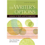 The Writer's Options Lessons in Style and Arrangement by Morenberg, Max; Sommers, Jeff, 9780205533169