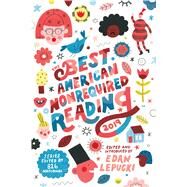 The Best American Nonrequired Reading 2019 by Lepucki, Edan; Students of 826 National (CON); Kilat, Beatrice, 9780358093169