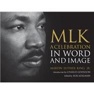 MLK A Celebration in Word and Image by King, Martin Luther; Adelman, Bob; Johnson, Charles, 9780807003169