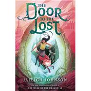 The Door to the Lost by JOHNSON, JALEIGH, 9781101933169