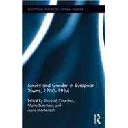 Luxury and Gender in European Towns, 1700-1914 by Simonton; Deborah, 9781138803169