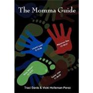 The Momma Guide by Davis, Traci; Holleman-perez, Vicki, 9781452013169