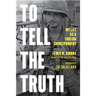 To Tell the Truth My Life as a Foreign Correspondent by Simons, Lewis M.; Lama, The Dalai, 9781538173169
