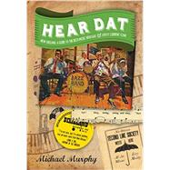 Hear Dat New Orleans A Guide to the Rich Musical Heritage & Lively Current Scene by Murphy, Michael; Pagani, Marc, 9781581573169