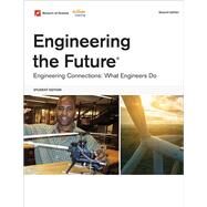 Engineering the Future, 2nd Edition: Engineering Connections Student Edition by Activate Learning, 9781682313169
