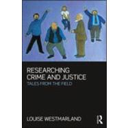 Researching Crime and Justice: Tales from the Field by Westmarland; Louise, 9781843923169