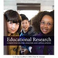 Educational Research Competencies for Analysis and Applications by Gay, Lorraine R.; Mills, Geoffrey E.; Airasian, Peter W., 9780132613170