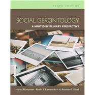 Social Gerontology A Multidisciplinary Perspective by Hooyman, Nancy R.; Kawamoto, Kevin Y.; Kiyak, H. Asuman, 9780133913170
