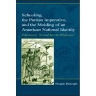 Schooling, the Puritan Imperative, and the Molding of An American National Identity: Education's 