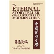 The Eternal Storyteller: Oral Literature in Modern China by Boerdahl,Vibeke, 9781138863170