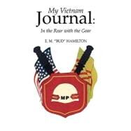 My Vietnam Journal : In the Rear with the Gear by HAMILTON EM BUD, 9781412093170