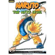 Naruto: Chapter Book, Vol. 7 The Next Level by Kishimoto, Masashi, 9781421523170