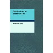 Studies from an Eastern Home by Noble, Margaret E., 9781437533170
