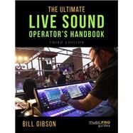 The Ultimate Live Sound Operator's Handbook by Gibson, Bill, 9781538133170