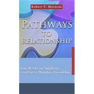 Pathways to Relationship : Four Weeks on Simplicity, Gentleness, Humility, Friendship by Morneau, Robert F., 9781565483170