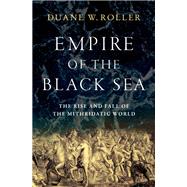 The Empire of the Black Sea by Roller, Duane W., 9780197673171