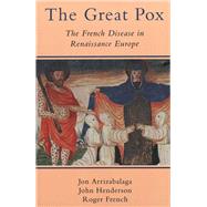 The Great Pox by Arrizabalaga, Jon; Henderson, John; French, Roger, 9780300213171