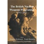 The British Nuclear Weapons Programme, 1952-2002 by Barnaby; FRANK, 9780714683171