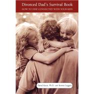 Divorced Dad's Survival Book How To Stay Connected With Your Kids by Knox, David; Leggett, Kermit, 9780738203171