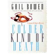 A Colder Kind of Death A Joanne Kilbourn Mystery by Bowen, Gail, 9780771013171