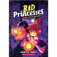 Meet Me At Midnight (Bad Princesses #2) by Torres, Jennifer, 9781338833171