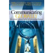 Communicating Globally : Intercultural Communication and International Business by Wallace V. Schmidt, 9781412913171