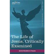 The Life of Jesus, Critically Examined by Strauss, David Friedrich; Eliot, George, 9781616403171