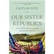 Our Sister Republics by Fitz, Caitlin, 9781631493171