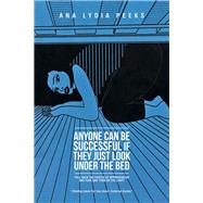 Anyone Can Be Successful If They Just Look Under the Bed by Peeks, Ana Lydia, 9781796073171