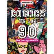 Cmics de los 90 Una nueva generacin by Gonzlez, Manu, 9788418703171