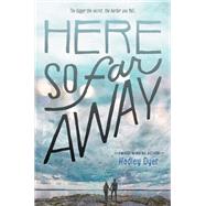 Here So Far Away by Dyer, Hadley, 9780062473172