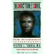 The Doctor and the Soul From Psychotherapy to Logotherapy by FRANKL, VIKTOR E., 9780394743172