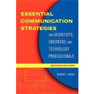 Essential Communication Strategies For Scientists, Engineers, and Technology Professionals by Hirsch, Herbert, 9780471273172